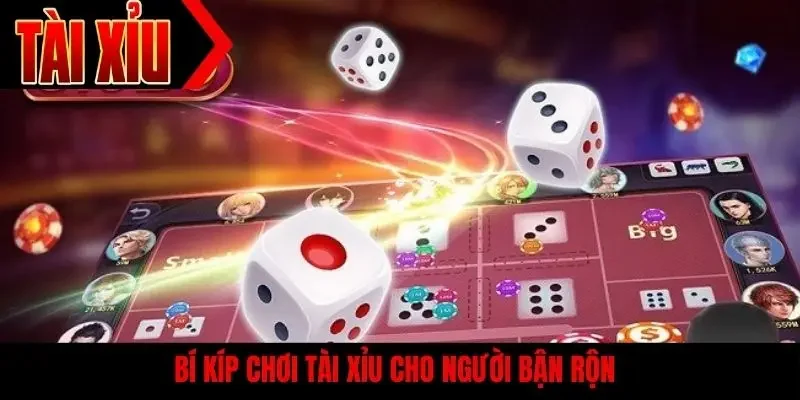 Bí kíp chơi tài xỉu cho người bận rộn