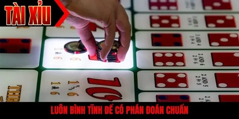 Luôn bình tĩnh để có phán đoán chuẩn