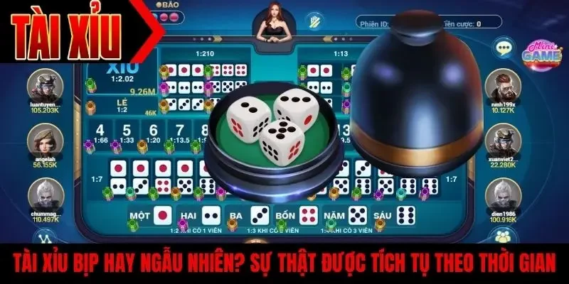 Tài xỉu bịp hay ngẫu nhiên? Sự thật được tích tụ theo thời gian