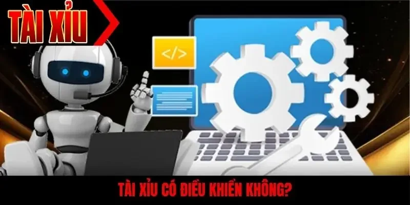 Tài xỉu có điều khiển không